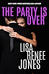 The Party is Over by Lisa Renee Jones