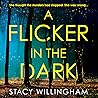 A Flicker in the Dark by Stacy Willingham