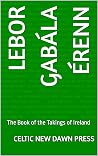 lebor gabála érenn by Celtic New Dawn Press lebor gabála érenn by Celtic New Dawn Press