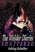 The Wielder Diaries: Shattered