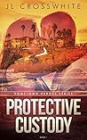 Protective Custody (Hometown Heroes #1) Book cover for Protective Custody (Hometown Heroes #1)