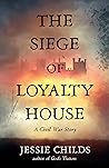Book cover for The Siege of Loyalty House: A new history of the English Civil War