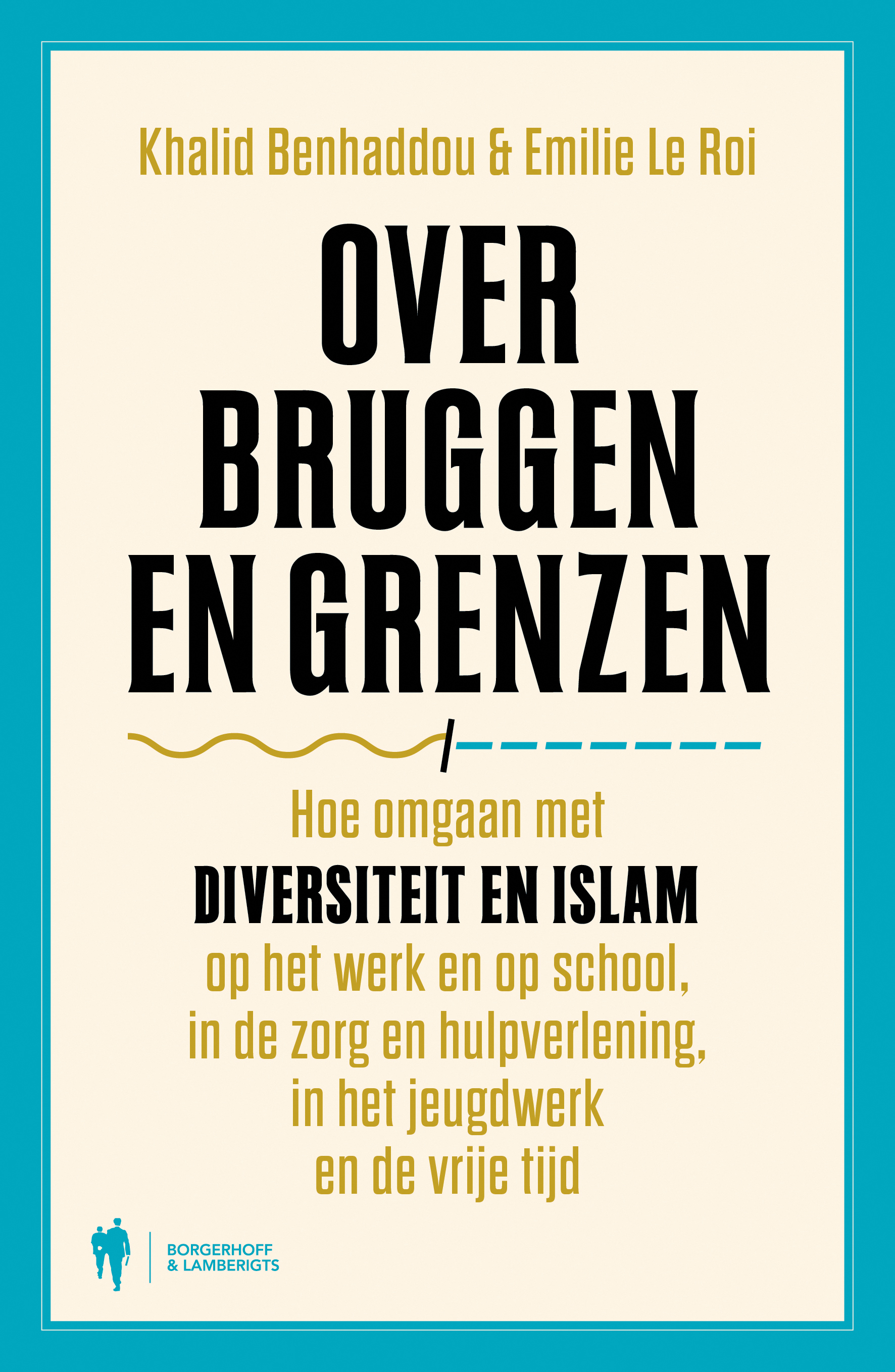 Over bruggen en grenzen: hoe omgaan met diversiteit en islam op het werk en op school, in de zorg en hulpverlening, in het jeugdwerk en de vrije tijd