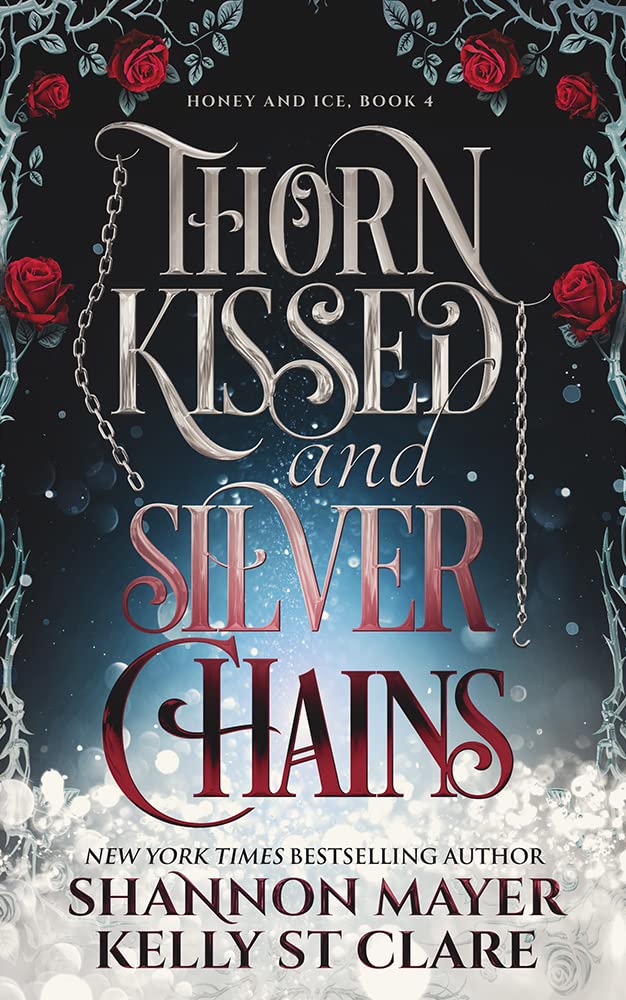 Thorn Kissed and Silver Chains (Honey and Ice, #4)