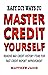 Master Credit Yourself : Ea...