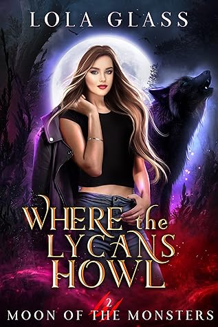Where the Lycans Howl (Moon of the Monsters, #2)