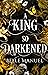 A King So Darkened