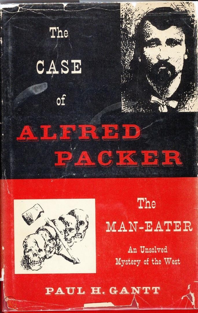 The Case of Alfred Packer, the Man-Eater (Hardcover)