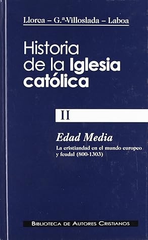 Historia de la Iglesia católica. II. Edad Media (800-1303): la cristiandad en el mundo europeo y feudal