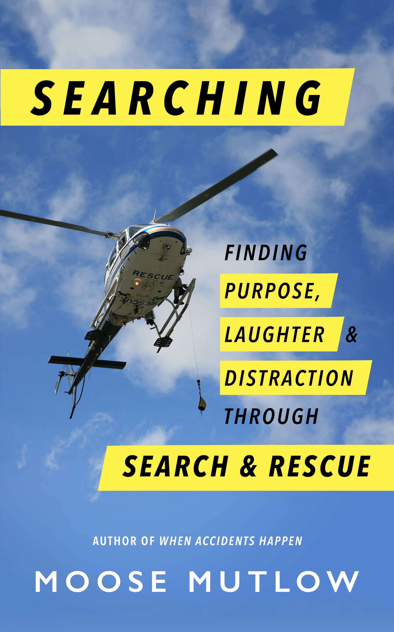Searching. Finding purpose, laughter and distraction through search and rescue (Kindle Edition)