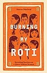 Book cover for Burning My Roti: Breaking Barriers as a Queer Indian Woman