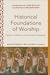 Historical Foundations of Worship