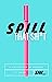 Spill that Sh*t: A Collecti...