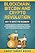 Blockchain, Bitcoin and Crypto Revolution: How To Invest For Beginners: Complete Explanation of Blockchain Technology and Basics Guide For How to Invest in Crypto for Dummies