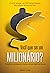 Você quer ser um milionário?