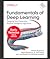 Fundamentals of Deep Learning: Designing Next-Generation Artificial Intelligence Algorithms