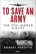 To Save An Army: The Stalingrad Airlift