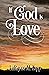 If God Is Love by LaRayne M. Topp