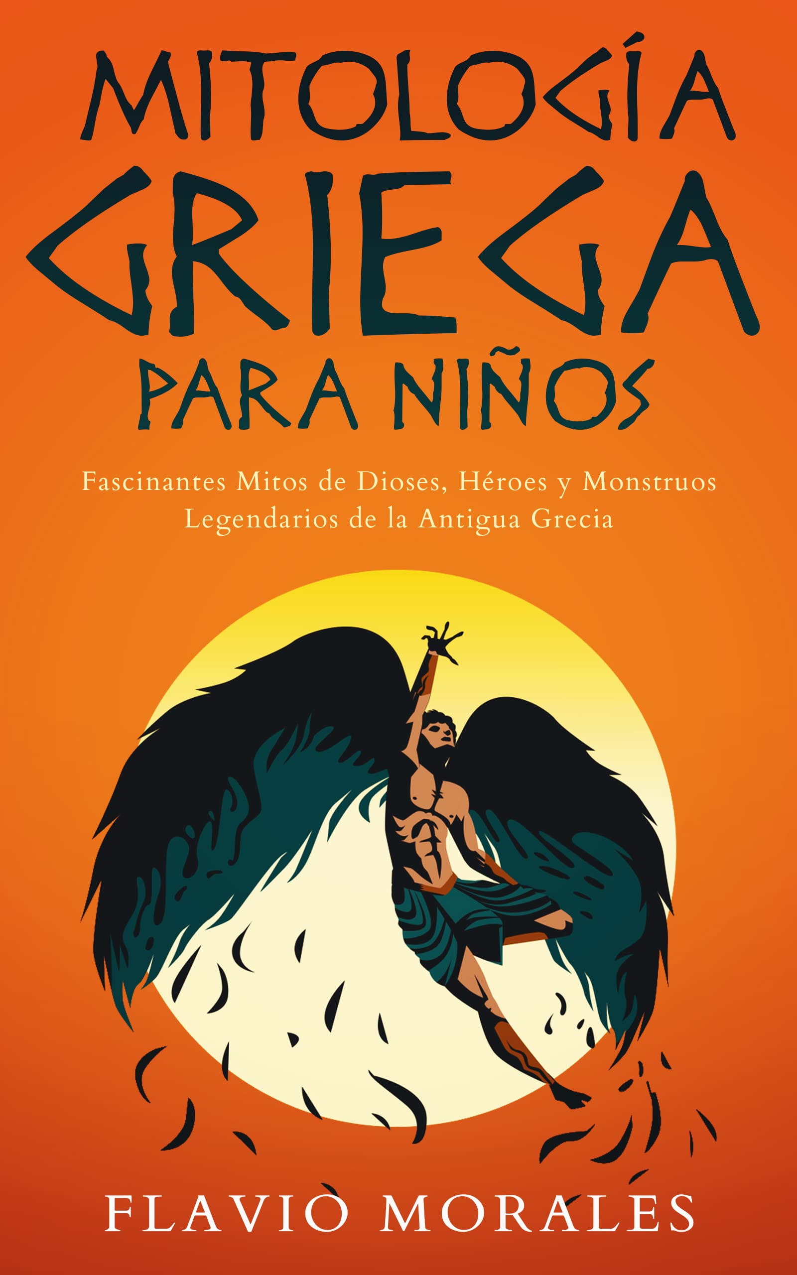 Mitología Griega para Niños: Fascinantes Mitos de Dioses, Héroes y Monstruos Legendarios de la Antigua Grecia (Spanish Edition)