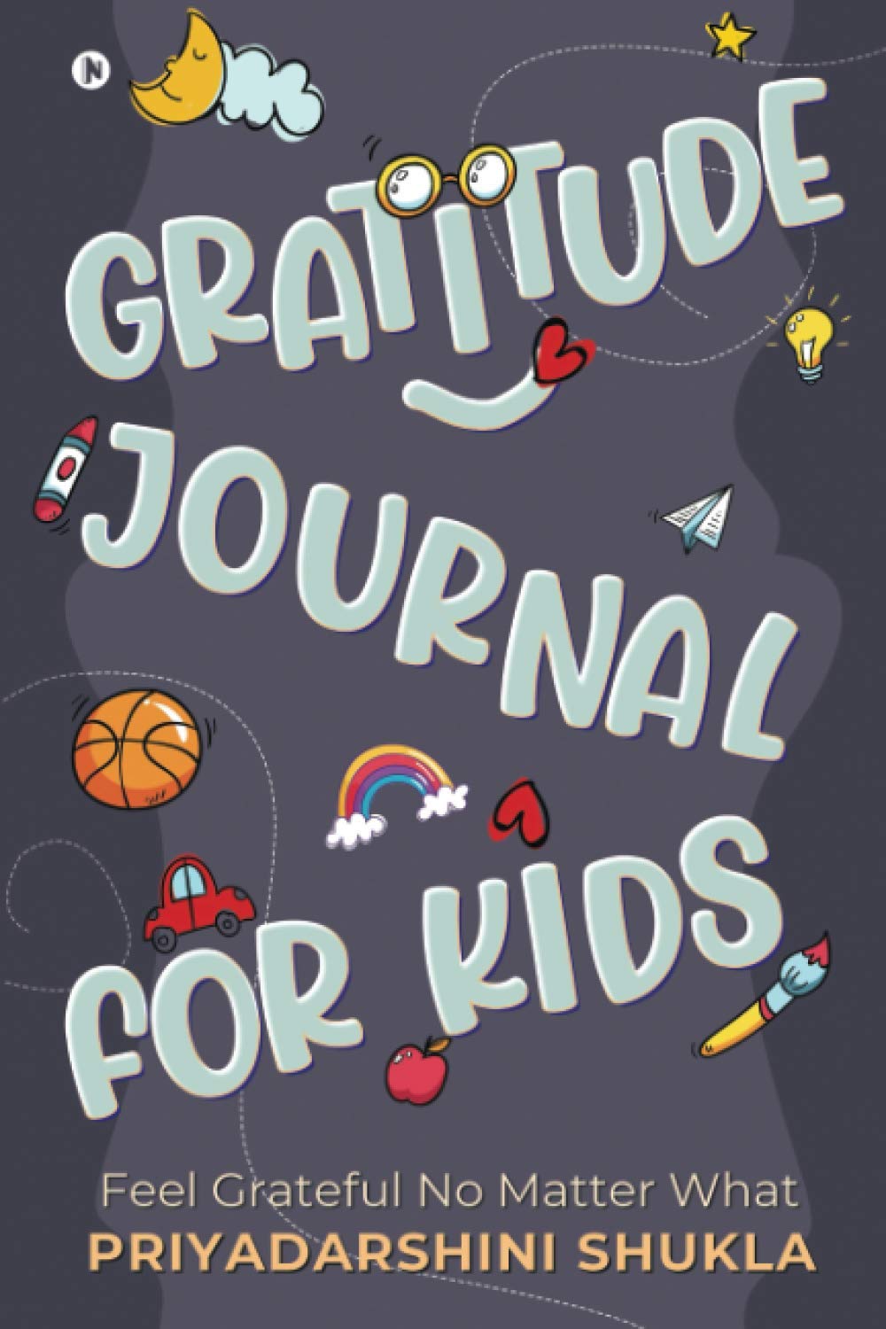 Gratitude Journal for Kids: Feel Grateful No Matter What (Paperback)