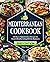 Mediterranean Diet Cookbook For Beginners: 365 Days of Quick & Easy Mediterranean Recipes for Clean & Healthy Eating | Beginners Edition with 28-Day Meal Plan