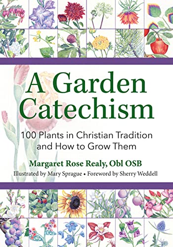 A Garden Catechism: 100 Plants in Christian Tradition and How to Grow Them (Paperback)