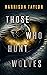 Those Who Hunt Wolves