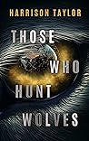 Those Who Hunt Wo...