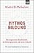 Mythos Bildung: Die ungerechte Gesellschaft, ihr Bildungssystem und seine Zukunft