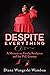 Despite Everything  by Diana Wambua