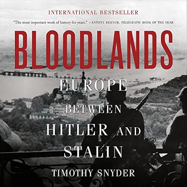 Bloodlands: Europe Between Hitler and Stalin