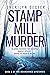 Stamp Mill Murder: Our recl...