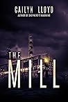 The Mill by Cailyn Lloyd