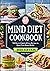 MIND Diet Cookbook: 365 Days of Quick & Easy Recipes to Boost Your Brain Health | Beginners Edition with 28-Day Meal Plan