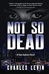Not So Dead: A Sam Sunborn Novel Not So Dead: A Sam Sunborn Novel