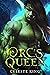 Orc's Queen (Orc Warriors of Protheka, #6)