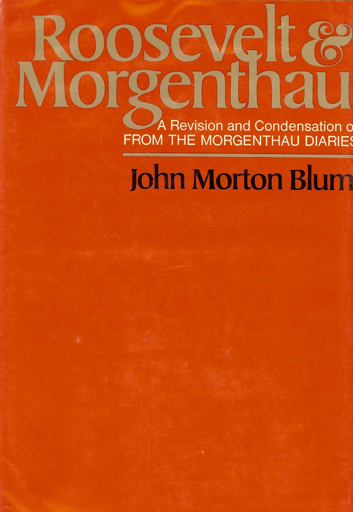 Roosevelt and Morgenthau: A revision and condensation of From the Morgenthau diaries (Hardcover)