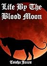 Life By The Blood Moon