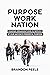 Purpose Work Nation by Brandon Peele