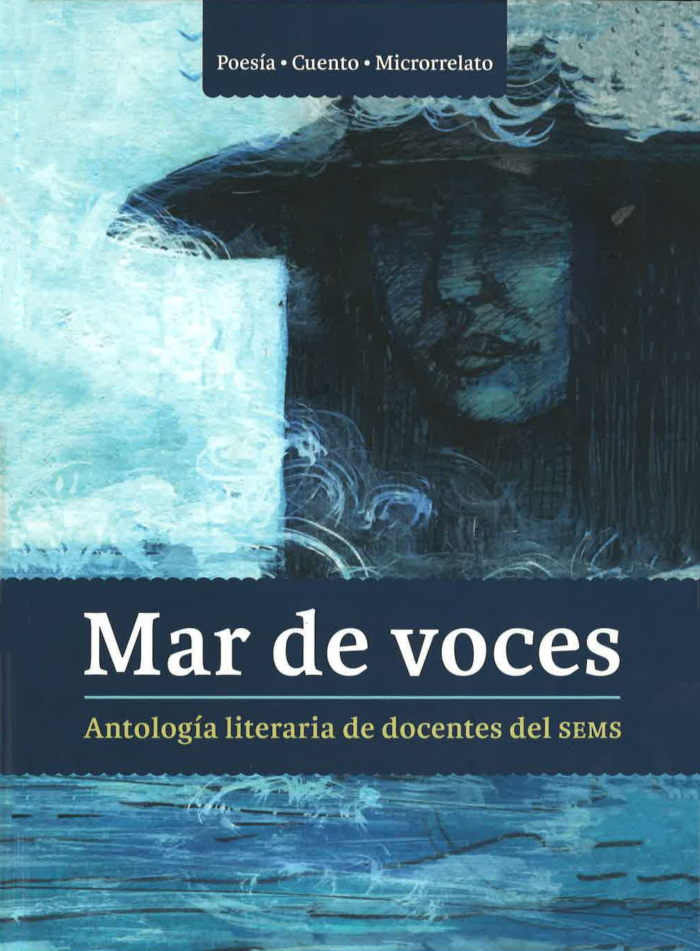 Mar de voces. Antología Literaria de docentes del SEMS 2017 (Mar de voces, #1)