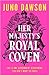 Her Majesty's Royal Coven (...