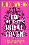 Her Majesty's Royal Coven by Juno  Dawson