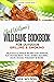 Chef Wilson’s Wild Game Cookbook for Outdoor Grilling & Smoking by Mia Wilson