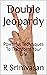 Double Jeopardy: Powerful Techniques To Transform Your Life