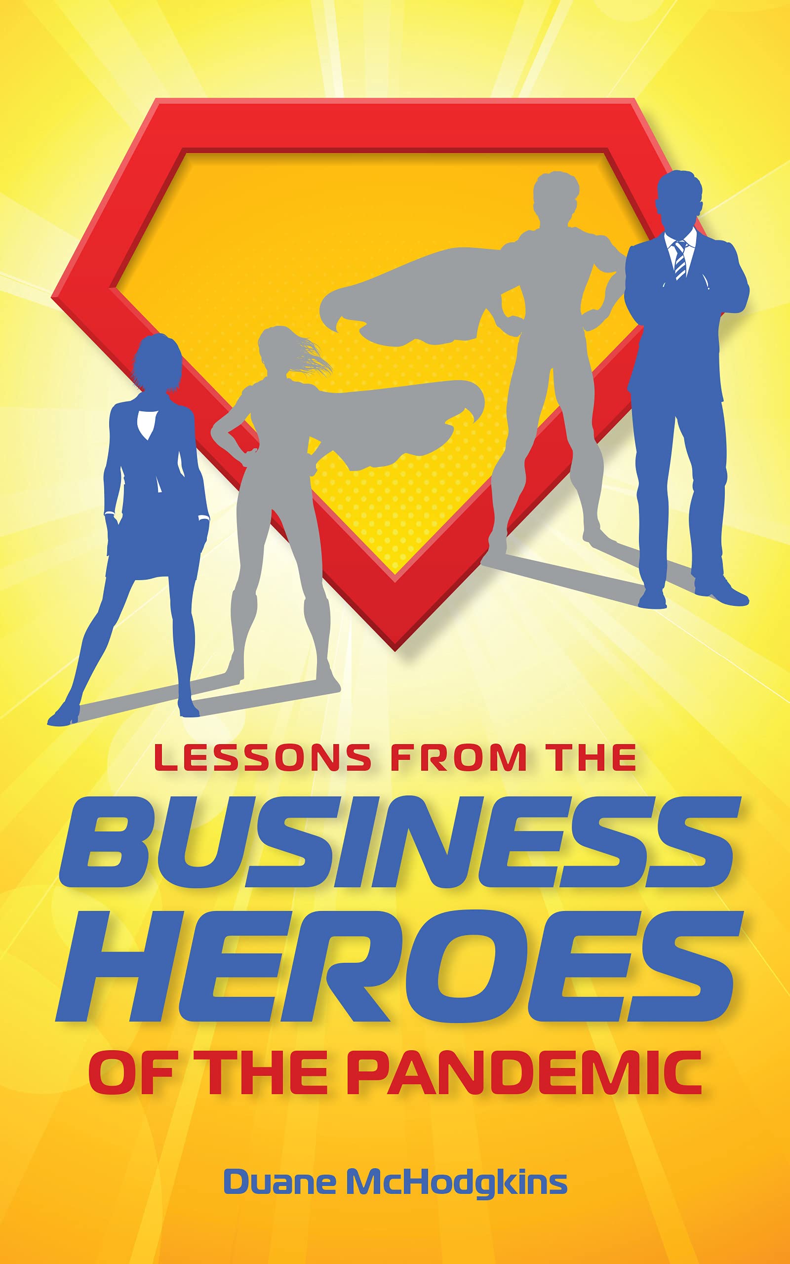 Lessons from the Business Heroes of the Pandemic (Kindle Edition)