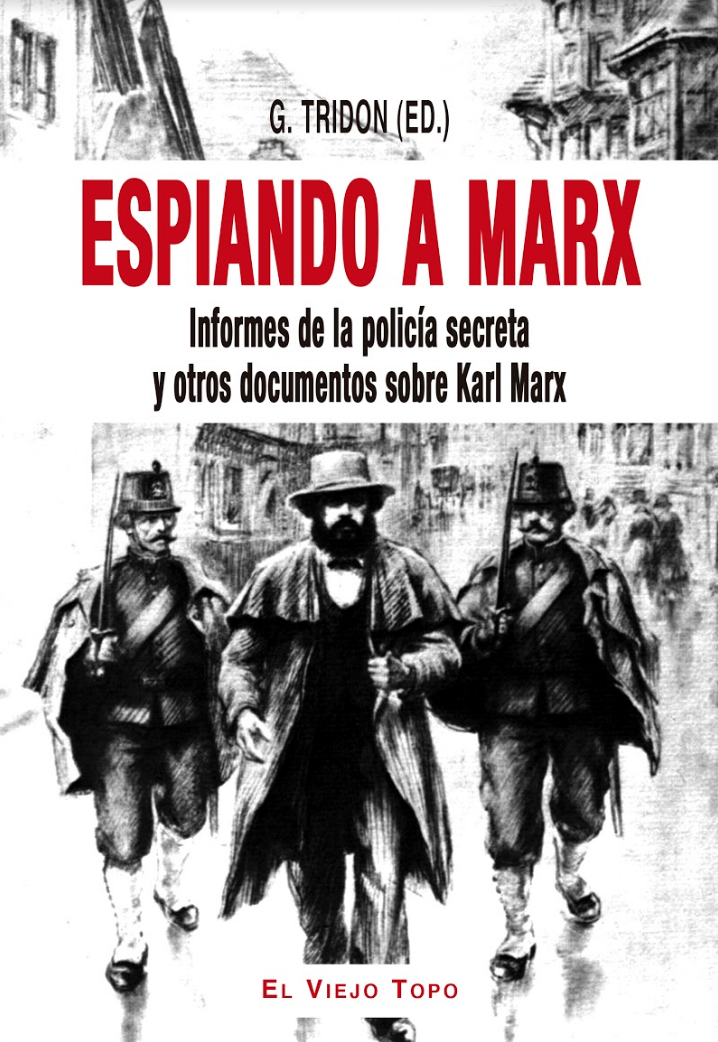 Espiando a Marx. Informes de la policía secreta y otros documentos sobre Karl Marx. (Paperback)