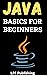Java: Programming Basics for Beginners (Java Crash Course Book 1)