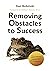 Removing Obstacles to Success