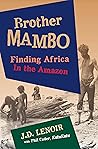Book cover for Brother Mambo: Finding Africa in the Amazon