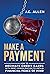 Make A Payment: How to Decimate Credit Cards with Debt Consolidation to obtain Financial Peace of Mind